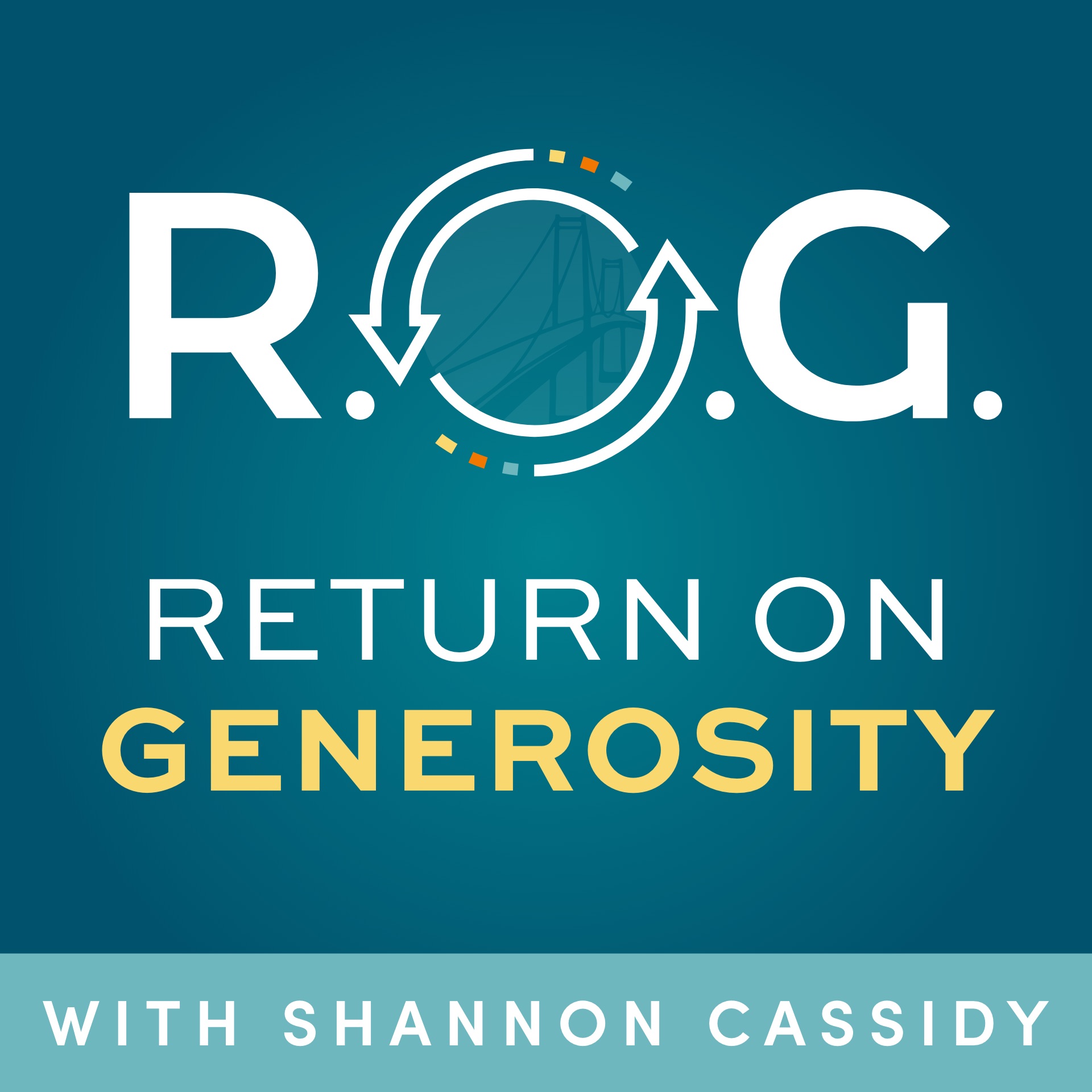 Return on Generosity Podcast Bridge Between Shannon Cassidy