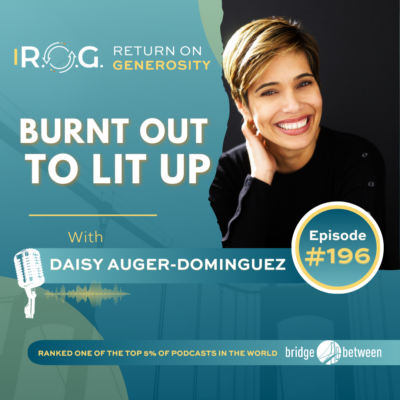 Daisy Auger-Dominguez discusses how to go from burnt out to lit up.