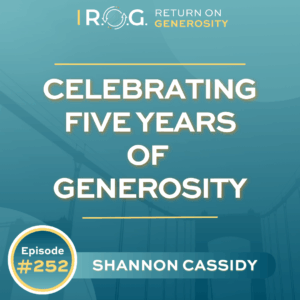 In this final episode of the Return on Generosity podcast, hosts Shannon Cassidy and Susan Jin Davis reflect on five years of discussing the importance of generosity in leadership.